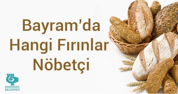 BAYRAM SÜRESİNCE EKMEK FIRINLARI NÖBET LİSTESİ